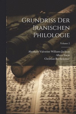 Franz Heinrich Weissbach, Albert Socin, Paul Horn - Grundriss Der Iranischen Philologie; Volume 2, Häftad