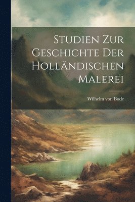 bokomslag Studien Zur Geschichte Der Hollndischen Malerei