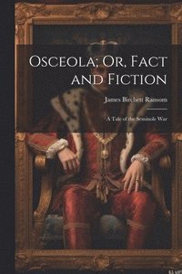 bokomslag Osceola; Or, Fact and Fiction