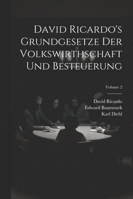 David Ricardo's Grundgesetze Der Volkswirthschaft Und Besteuerung; Volume 2 1