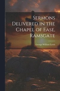 bokomslag Sermons Delivered in the Chapel of Ease, Ramsgate