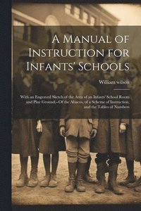bokomslag A Manual of Instruction for Infants' Schools