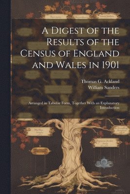 A Digest of the Results of the Census of England and Wales in 1901 1