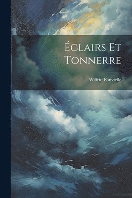 Wilfrid Fonvielle - Éclairs Et Tonnerre, Häftad