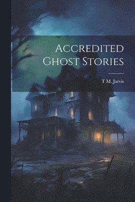 bokomslag Accredited Ghost Stories