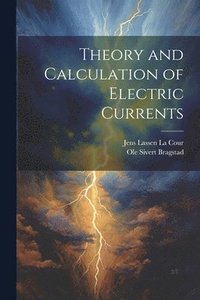 bokomslag Theory and Calculation of Electric Currents