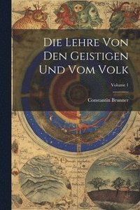bokomslag Die Lehre Von Den Geistigen Und Vom Volk; Volume 1