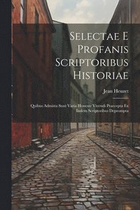 bokomslag Selectae E Profanis Scriptoribus Historiae