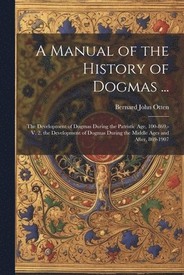 A Manual of the History of Dogmas ... 1