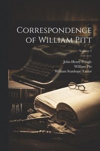 bokomslag Correspondence of William Pitt; Volume 1