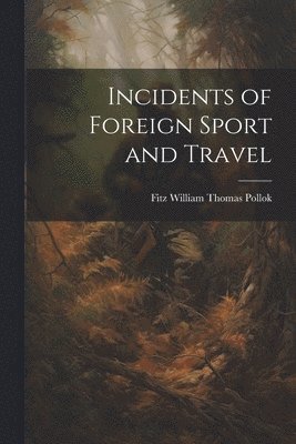 bokomslag Incidents of Foreign Sport and Travel