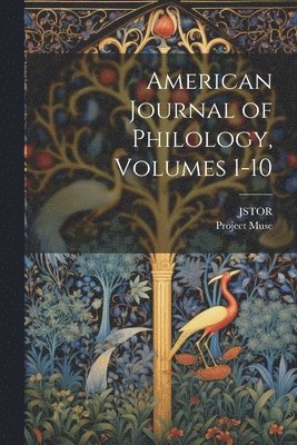 Jstor, Project Muse - American Journal of Philology, Volumes 1-10, Häftad