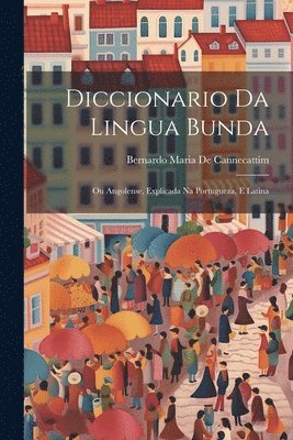Bernardo Maria De Cannecattim - Diccionario Da Lingua Bunda, Häftad