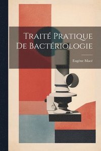 bokomslag Trait Pratique De Bactriologie