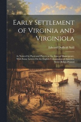 Edward Duffield Neill - Early Settlement of Virginia and Virginiola, Häftad