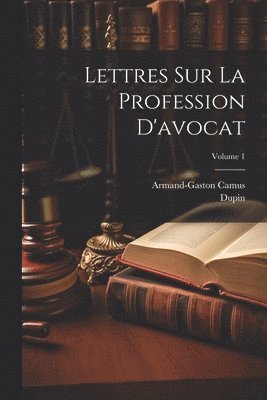 bokomslag Lettres Sur La Profession D'avocat; Volume 1