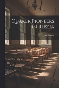 bokomslag Quaker Pioneers in Russia