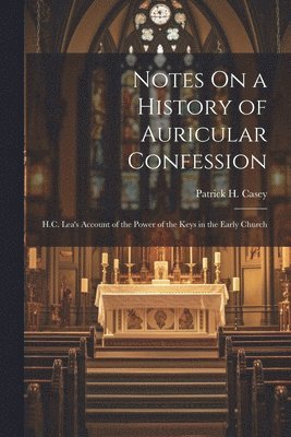 Notes On a History of Auricular Confession