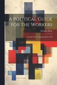 bokomslag A Political Guide for the Workers