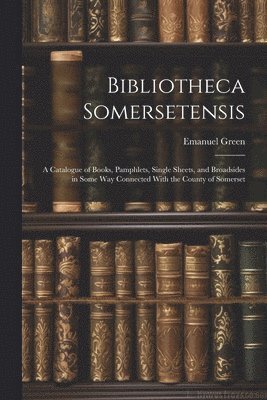 Bibliotheca Somersetensis 1