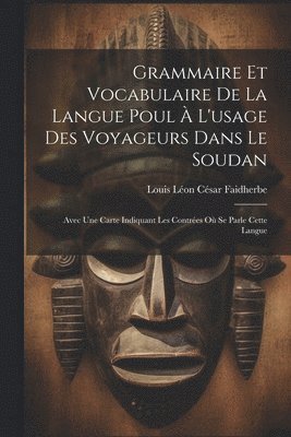 Grammaire Et Vocabulaire De La Langue Poul  L'usage Des Voyageurs Dans Le Soudan 1