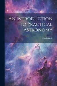 bokomslag An Introduction to Practical Astronomy