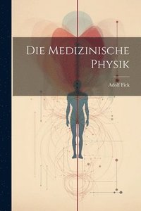 bokomslag Die Medizinische Physik