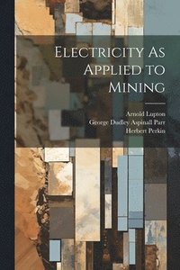 bokomslag Electricity As Applied to Mining