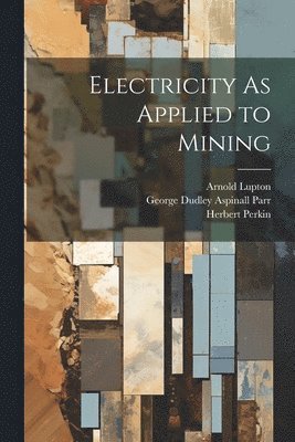 Electricity As Applied to Mining 1