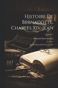 bokomslag Histoire De Bernadotte, Charles Xiv-Jean