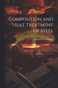 bokomslag Composition and Heat Treatment of Steel
