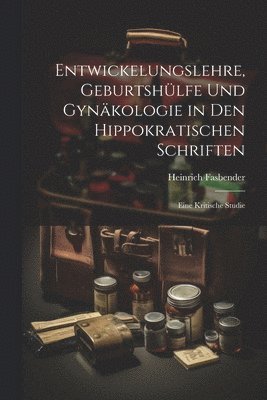 bokomslag Entwickelungslehre, Geburtshlfe Und Gynkologie in Den Hippokratischen Schriften