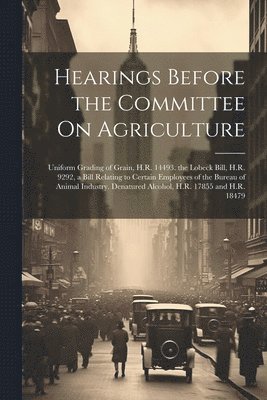 Hearings Before the Committee On Agriculture