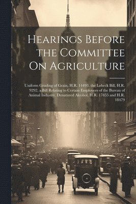 Hearings Before the Committee On Agriculture 1