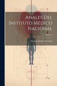 bokomslag Anales Del Instituto Mdico Nacional; Volume 4