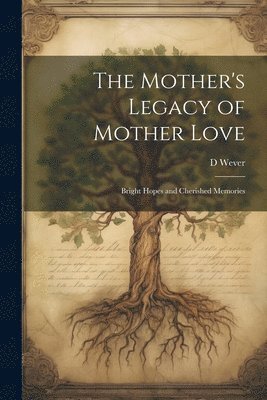 bokomslag Mother's Legacy of Mother Love