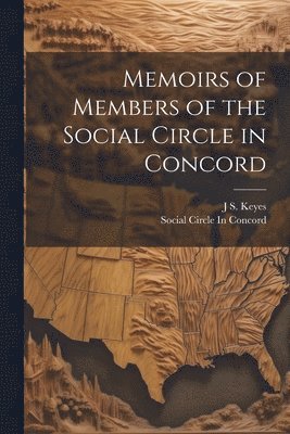 bokomslag Memoirs of Members of the Social Circle in Concord