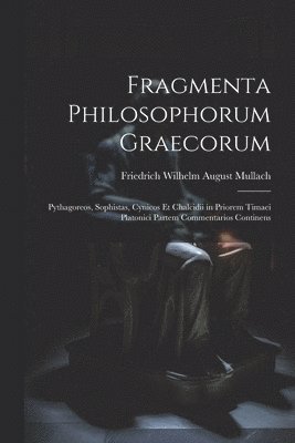 Friedrich Wilhelm August Mullach - Fragmenta Philosophorum Graecorum, Häftad