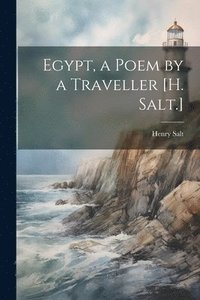 bokomslag Egypt, a Poem by a Traveller [H. Salt.]