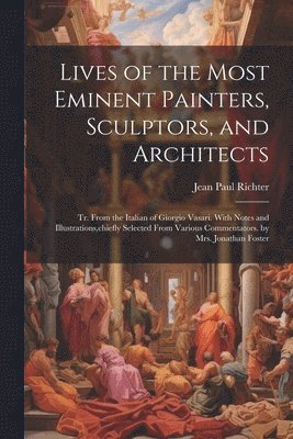 Lives of the Most Eminent Painters, Sculptors, and Architects 1