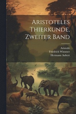 bokomslag Aristoteles Thierkunde, Zweiter Band