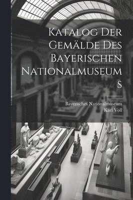 bokomslag Katalog Der Gemlde Des Bayerischen Nationalmuseums