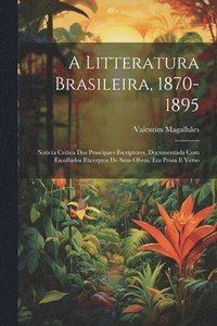 bokomslag A Litteratura Brasileira, 1870-1895