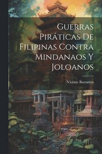 bokomslag Guerras Pirticas De Filipinas Contra Mindanaos Y Joloanos