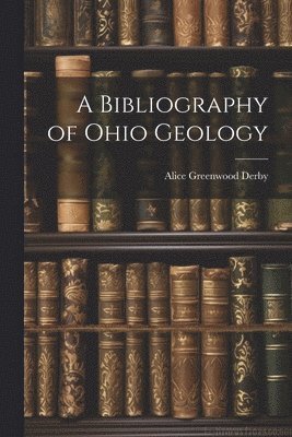 bokomslag A Bibliography of Ohio Geology