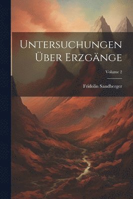 bokomslag Untersuchungen ber Erzgnge; Volume 2