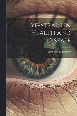 Eye-Strain in Health and Disease