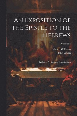 John Owen, Edward Williams - Exposition of the Epistle to the Hebrews, Häftad
