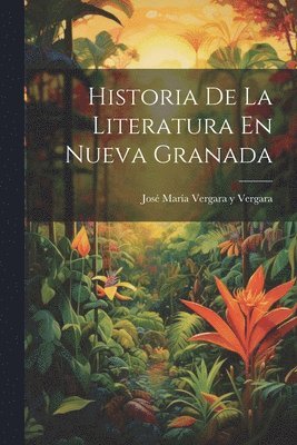 Historia De La Literatura En Nueva Granada