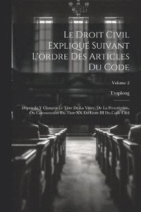 bokomslag Le Droit Civil Expliqu Suivant L'ordre Des Articles Du Code